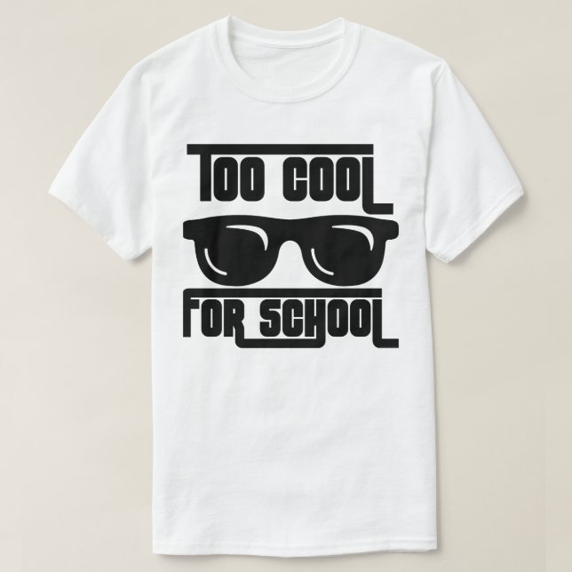 Too Cool for School T-Shirt (Design Front)