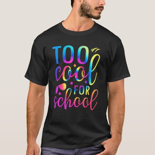 Too Cool For School Tie Dye Graphic Back To School T-Shirt (Front)