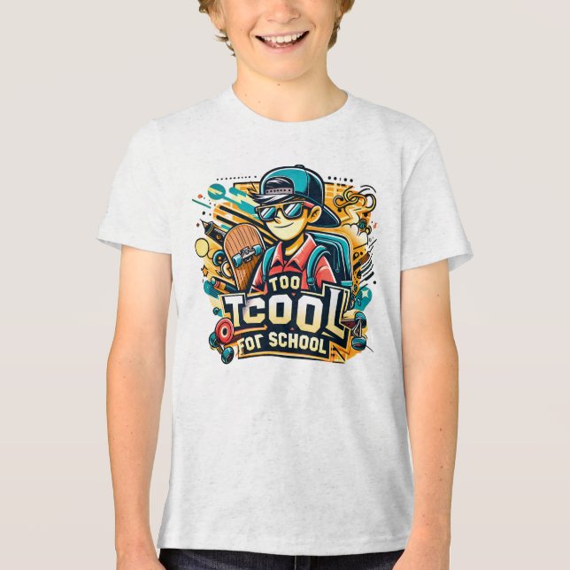 Too cool for School Tri-Blend Shirt (Front)