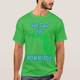 Too Cool For Snow Birds Florida Slang vintage T-Shirt