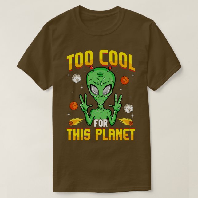 Too Cool For This Planet T-Shirt (Design Front)