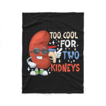 Too Cool For Two Kidneys Transplant Kidney Disease Fleece Blanket