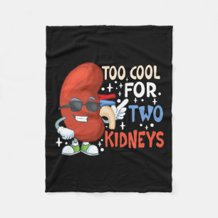 Too Cool For Two Kidneys Transplant Kidney Disease Fleece Blanket