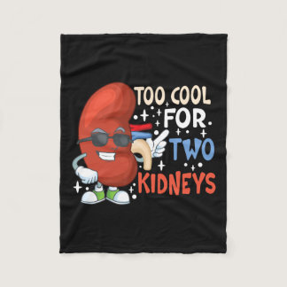 Too Cool For Two Kidneys Transplant Kidney Disease Fleece Blanket
