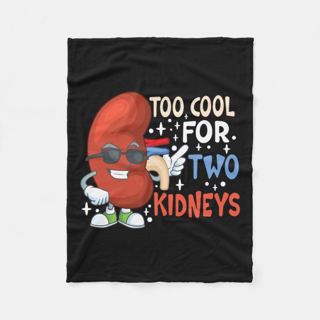 Too Cool For Two Kidneys Transplant Kidney Disease Fleece Blanket (Front)