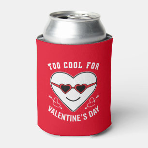 Too Cool For Valentine's Day Anti Celebration Can Cooler