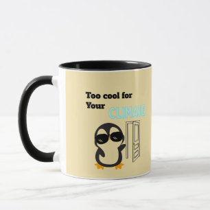 Too Cool for Your Climate Funny Penguin Mug