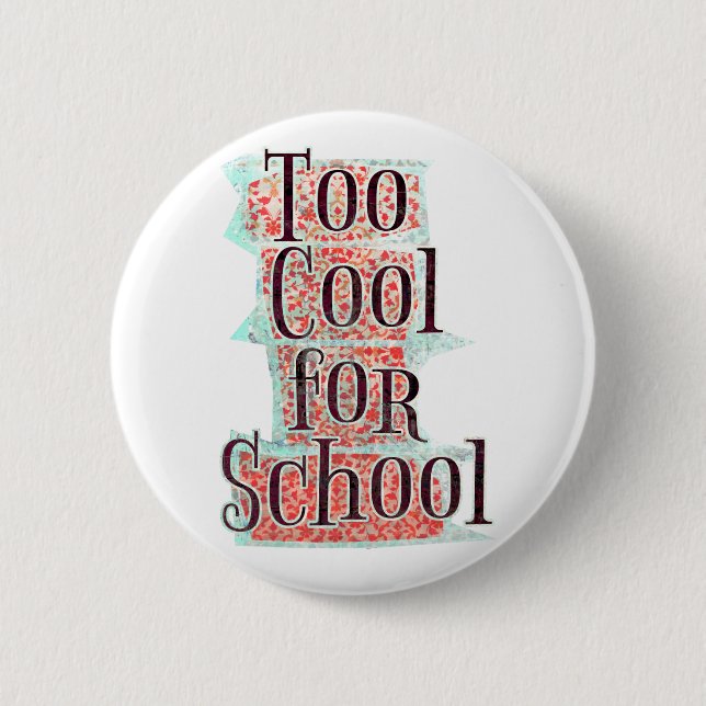 Too Cool Pinback Button (Front)