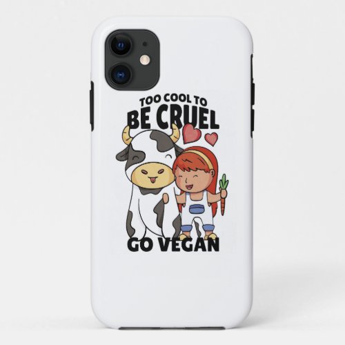 Too Cool to Be Cruel go Vegan iPhone 11 Case