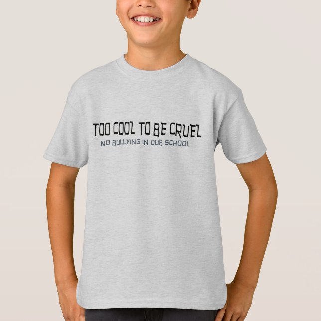 Too Cool to be Cruel T-Shirt (Front)