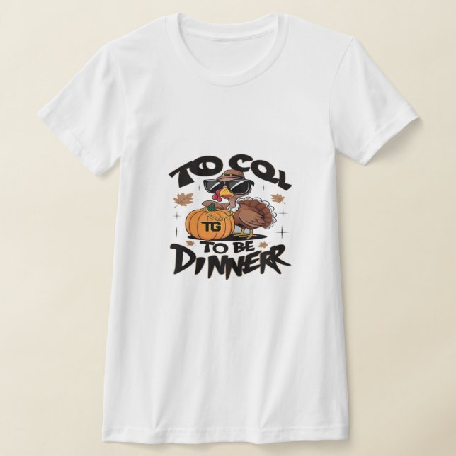 Too Cool To Be Dinner – Funny Turkey With Sunglass T-Shirt (Laydown)