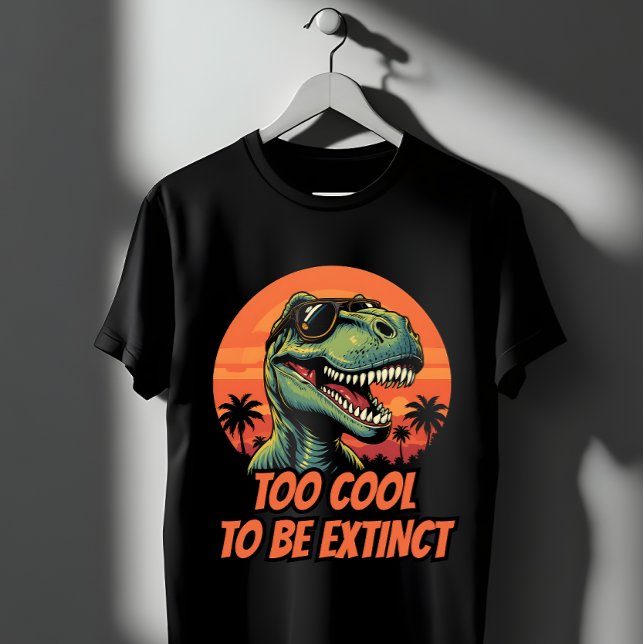 Too Cool To Be Extinct Funny T-Rex T-Shirt (Creator Uploaded)