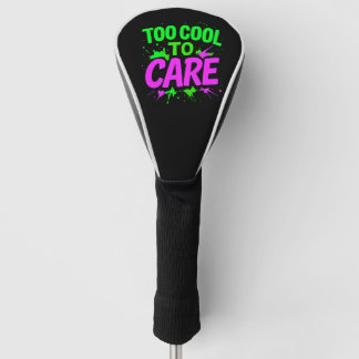 Too Cool To Care Funny Gift Golf Head Cover