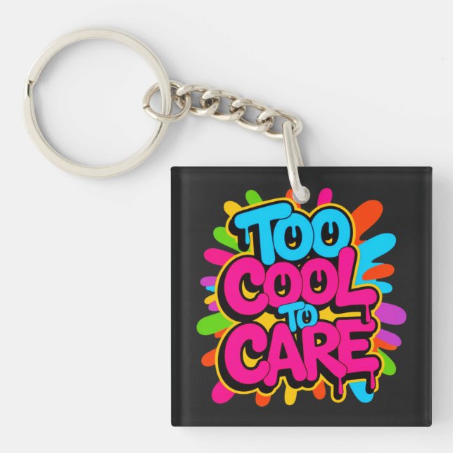 Too Cool To Care —  Keychain (Front)