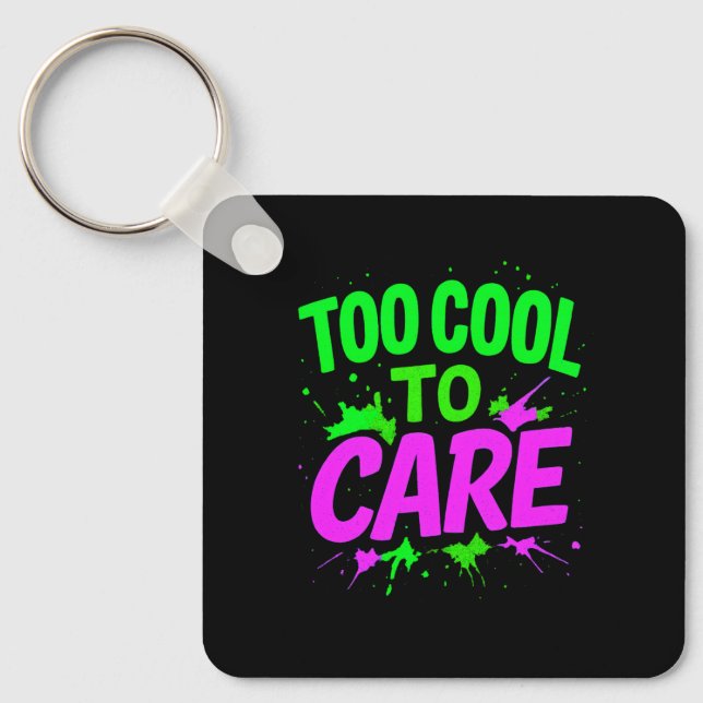 Too Cool To Care Keychain | Funny Gift (Front)