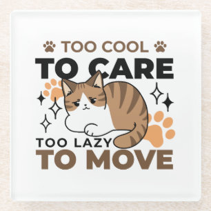 Too Cool to Care, Too Lazy to Move – Relaxing Cat Glass Coaster