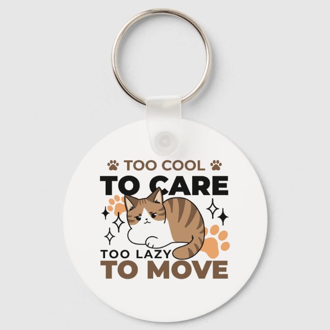 Too Cool to Care, Too Lazy to Move – Relaxing Cat  Keychain (Front)