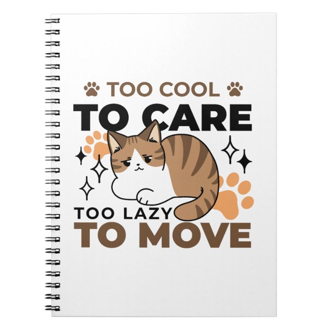 Too Cool to Care, Too Lazy to Move – Relaxing Cat  Notebook (Front)