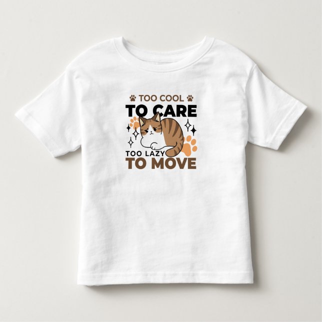 Too Cool to Care, Too Lazy to Move – Relaxing Cat  Toddler T-shirt (Front)