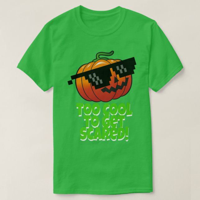 Too Cool to Get Scared  Pumpkin JackOLantern Sungl T-Shirt (Design Front)