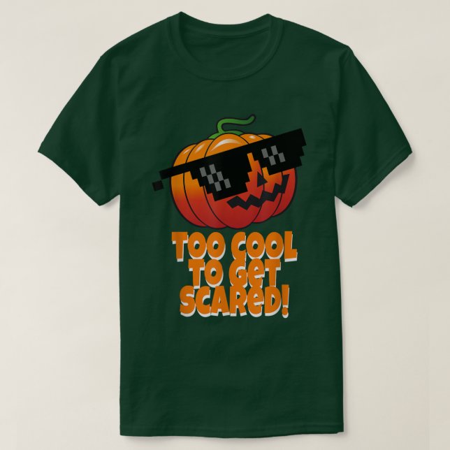 Too Cool To Get Scared  Pumpkin Sunglasses  T-Shirt (Design Front)