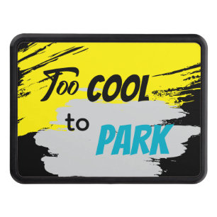 Too Cool to Park Hitch Cover 2" Receiver