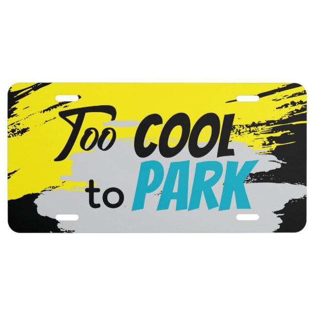 Too Cool to Park  License Plates  (Front)