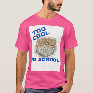 Too cool to school T-Shirt