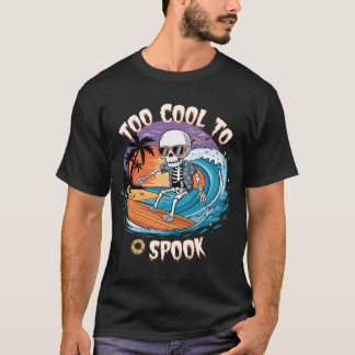 Too Cool to Spook – Surfing Skeleton Halloween  T-Shirt