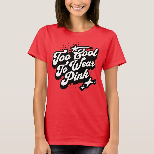 Too Cool To Wear Pink Tomboy Girl  T-Shirt (Front)