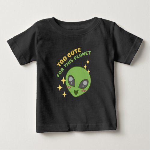Too Cute for This Planet Alien Valentine Baby T_Shirt
