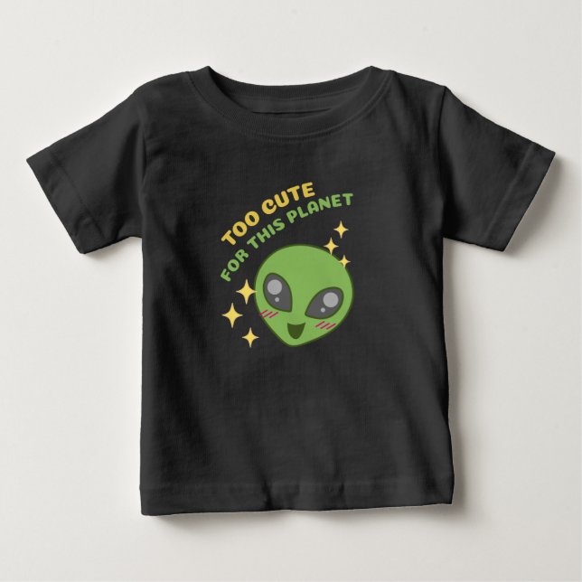 Too Cute for This Planet Alien Valentine Baby T-Shirt (Front)