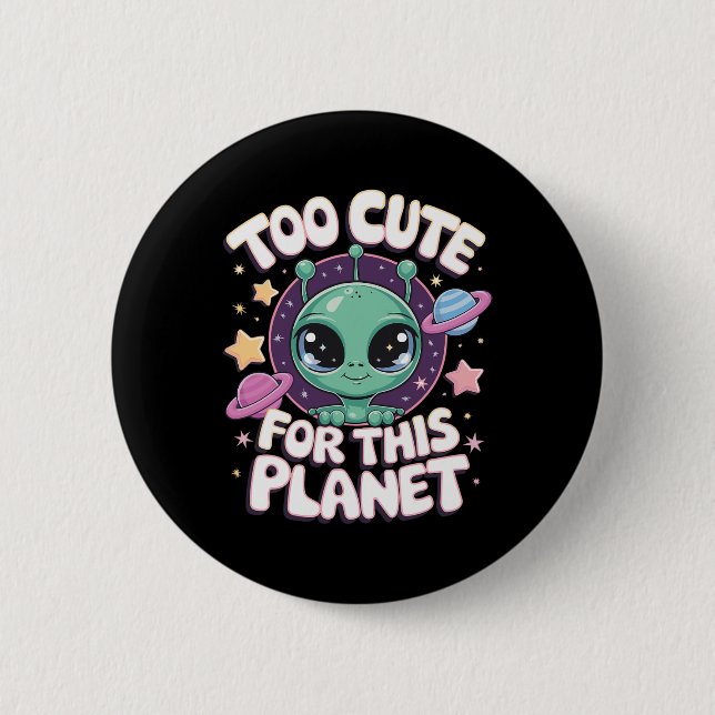 Too Cute For This Planet  Button (Front)