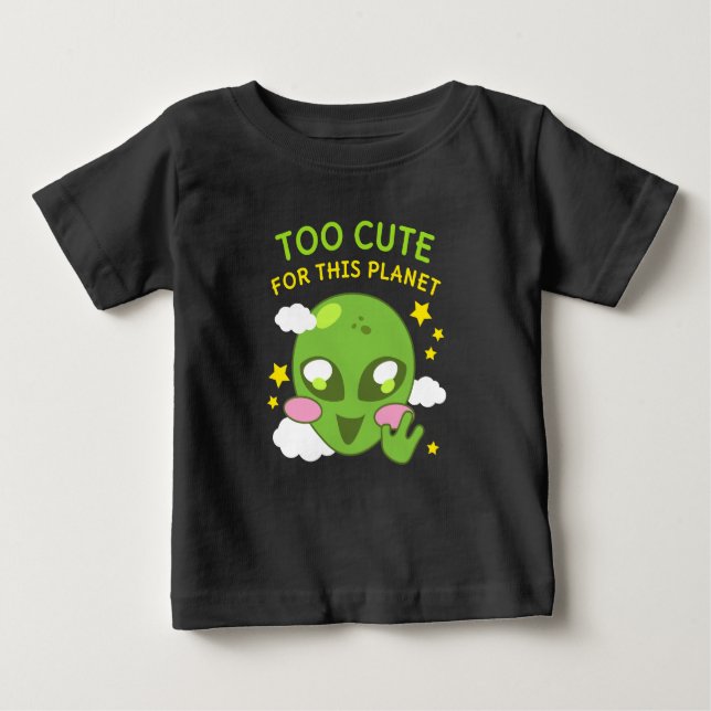 Too Cute for This Planet Fun Alien Baby T-Shirt (Front)
