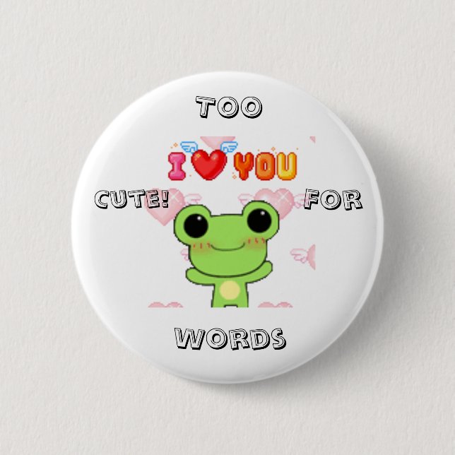 Too cute! for words pinback button (Front)