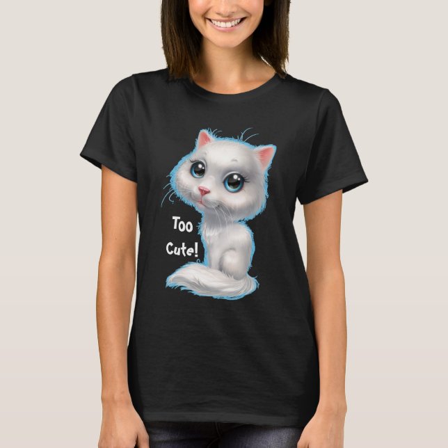 Too Cute Kitty T-Shirt (Front)