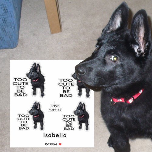 Too Cute to Be Bad Puppy Black Dog Add Name 8  Sticker