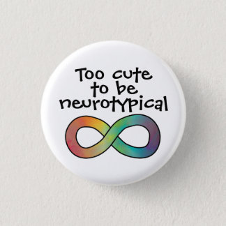 Too Cute To Be Neurotypical Autism Acceptances Button