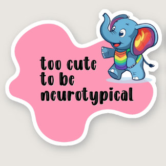 too cute to be neurotypical Elephant Typography Sticker