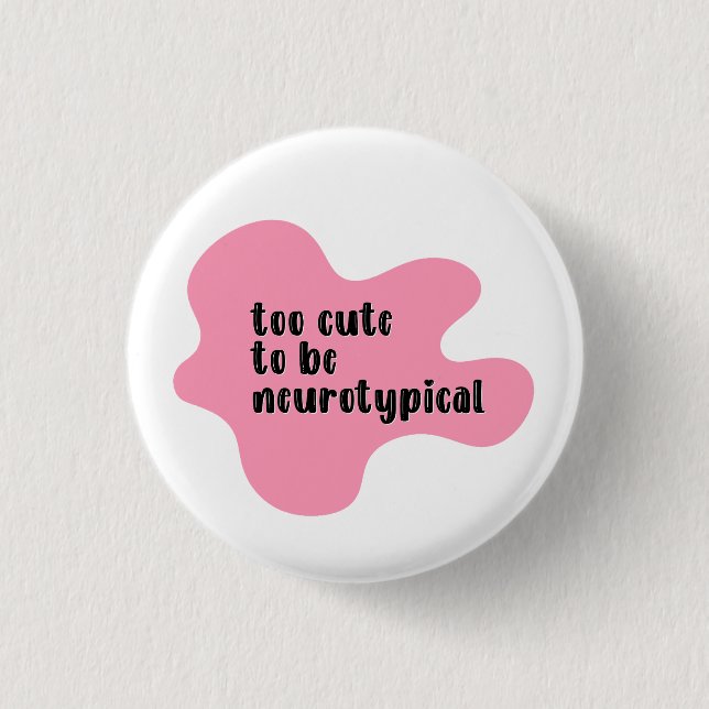 too cute to be neurotypical Pink Typography Button (Front)