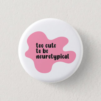 too cute to be neurotypical Pink Typography Button