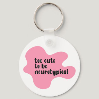 too cute to be neurotypical Pink Typography Keychain