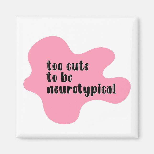 too cute to be neurotypical Pink Typography Magnet (Front)