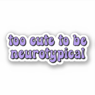 too cute to be neurotypical Purple Typography Sticker
