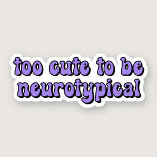 too cute to be neurotypical Purple Typography Sticker