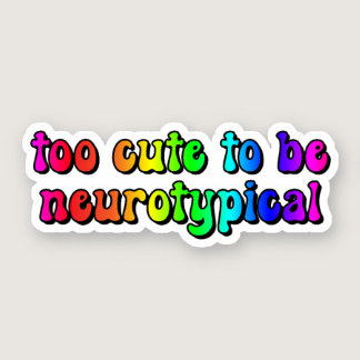 too cute to be neurotypical Rainbow Typography Sticker