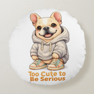 Too Cute to Be Serious – Funny French Bulldog  Round Pillow