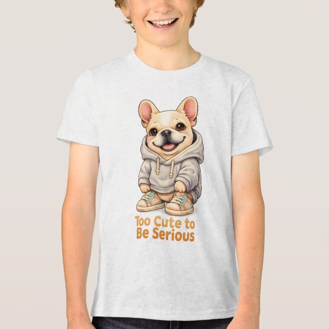 Too Cute to Be Serious – Funny French Bulldog  Tri-Blend Shirt (Front)