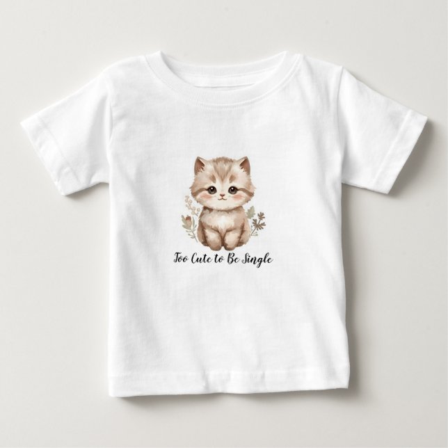 Too Cute To Be Single" Sarcastic Kitten Graphic  Baby T-Shirt (Front)