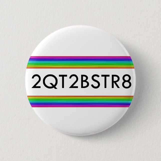 Too Cute To Be Straight Button (Front)